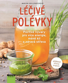 Kniha: Léčivé polévky - Poctivé vývary pro více energie, méně kil a zdravá strava - 1. vydanie - Marion Grillparzer