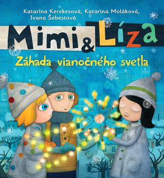 Kniha: Mimi a Líza. Záhada vianočného svetla - Záhada vianočného svetla - Katarína Kerekesová, Katarína Moláková
