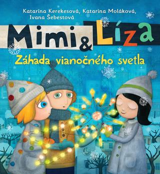 Kniha: Mimi a Líza. Záhada vianočného svetla - Záhada vianočného svetla - Katarína Kerekesová, Katarína Moláková