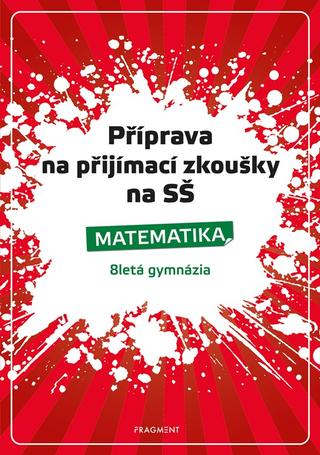 Kniha: Příprava na přijímací zkoušky na SŠ-Matematika 8letá gymn. - 8letá gymnázia - 2. vydanie - Petr Husar