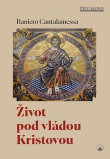Kniha: Život pod vládou Kristovou - Raniero Cantalamessa