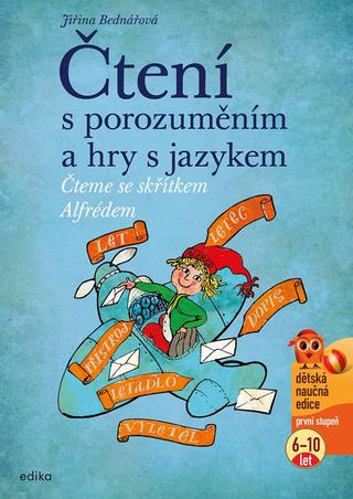 Kniha: Čtení s porozuměním a hry s jazykem - Čteme se skřítkem Alfrédem - 2. vydanie - Jiřina Bednářová
