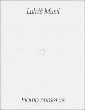 Kniha: Homo numerus - Lukáš Musil