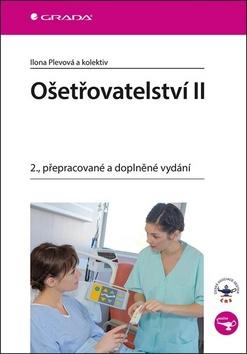 Kniha: Ošetřovatelství II - 2., přepracované a doplněné vydání - 2. vydanie - Ilona Plevová