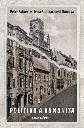 Kniha: Politika a komunita - Peter Salner, Ivica Štelmachovič Bumová