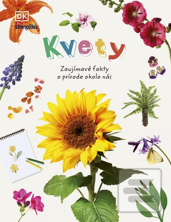 Kniha: Kvety - Zaujímavé fakty o prírode okolo nás - 1. vydanie - Mariana Hyžná
