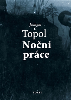 Kniha: Noční práce - Jáchym Topol