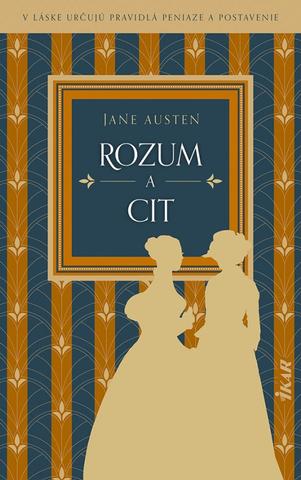 Kniha: Rozum a cit - V láske určujú pravidlá peniaze a postavenie - 1. vydanie - Jane Austenová