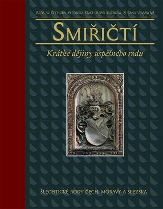 Kniha: Smiřičtí - Krátké dějiny úspěšného rodu - Jaroslav Čechura