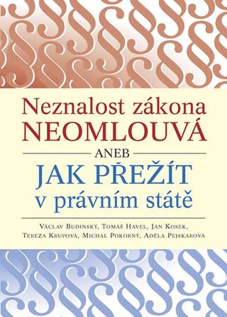Kniha: Neznalost zákona neomlouvá aneb jak přežít v právním státě - 1. vydanie - Václav Budinský