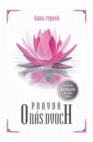 Kniha: Pravda o nás dvoch - Od autorky bestselleru Boh plače potichu - 1. vydanie - Hana Repová