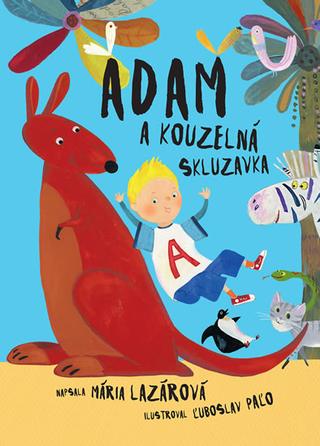 Kniha: Adam a kouzelná skluzavka - 1. vydanie - Mária Lazárová