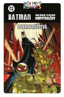 Kniha: Batman a Mladé ninja korytnačky - Dobrodružstvá - Matthew K. Manning; Jon Sommariva