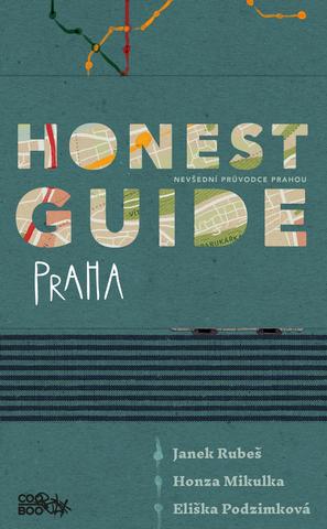 Kniha: Honest Guide - Nevšední průvodce Prahou - 1. vydanie - Janek  Rubeš