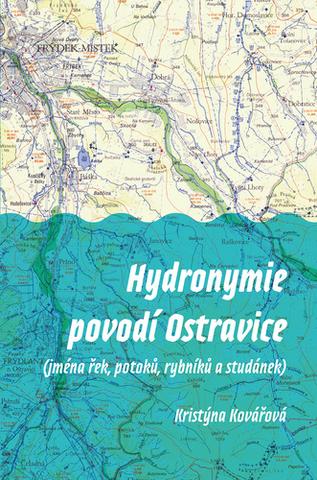 Kniha: Hydronymie povodí Ostravice - (jména řek, potoků, rybníků a studánek) - 1. vydanie - Kristýna Kovářová