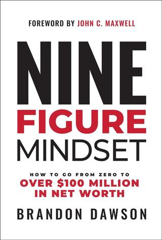 Kniha: Nine-Figure Mindset : How to Go from Zero to Over $100 Million in Net Worth