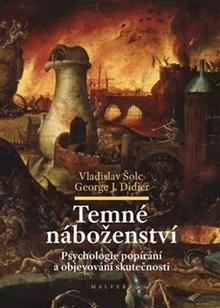 Kniha: Temné náboženství - Psychologie popírání a objevování skutečnosti - 1. vydanie - Vladislav Šolc