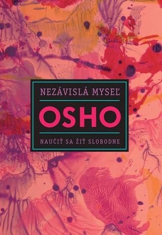 Kniha: Nezávislá myseľ - Naučiť sa žiť slobodne - Osho