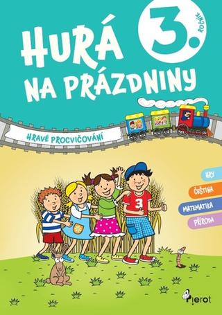 Kniha: Hurá na prázdniny 3. ročník - Hravé procvičování - Petr Šulc