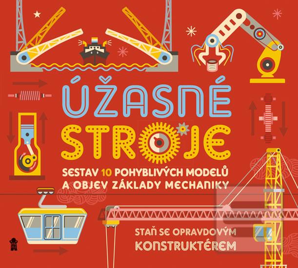 Kniha: Úžasné stroje - Sestav 10 pohyblivých modelů a objev základy mechaniky - 1. vydanie - Ian Graham