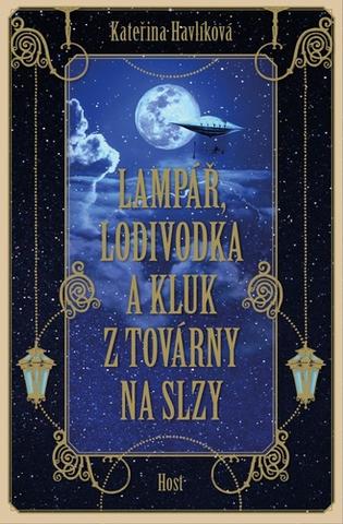 Kniha: Lampář, lodivodka a kluk z továrny na slzy - 1. vydanie - Kateřina Havlíková