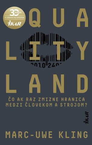 Kniha : QualityLand - Čo ak raz zmizne hranica medzi človekom a strojom? - 1. vydanie