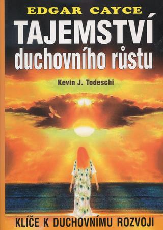 Kniha: Tajemství duchovního růstu - Klíče k duchovnímu rozvoji - Edgar Cayce