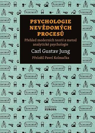 Kniha: Psychologie nevědomých procesů - Přehled moderních teotií a metod analytické psychologie - 1. vydanie - Carl Gustav Jung