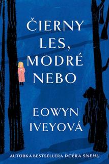 Kniha: Čierny les, modré nebo - 1. vydanie - Eowyn Iveyová