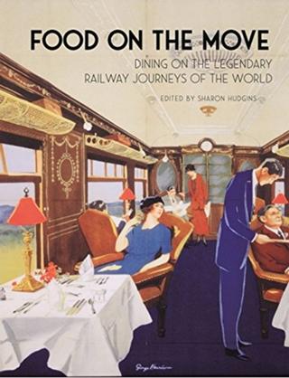 Kniha: Food on the Move: Dining on the Legendary Railway Journeys of the World