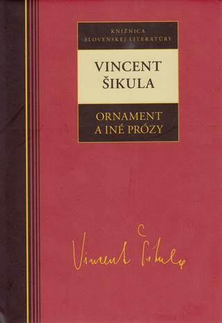 Kniha: Ornament a iné prózy - Vincent Šikula