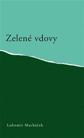 Kniha: Zelené vdovy - 1. vydanie - Lubomír Macháček
