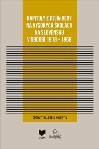Kniha: Kapitoly z dejín vedy na vysokých školách na Slovensku v období 1918-1968 - Ľudovít Hallon