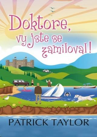 Kniha: Doktore, vy jste se zamiloval - Irish Country (12.díl) - 1. vydanie - Patrick Taylor