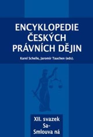 Kniha: Encyklopedie českých právních dějin, XII. svazek Sa - Smlouva ná - Karel Schelle