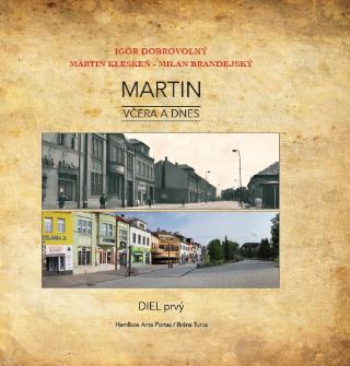 Kniha: Martin včera a dnes - Diel prvý - Igor Dobrovolný