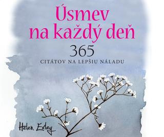 Kniha: Úsmev na každý deň / 365 citátov na lepšiu náladu - 365 citátov na lepšiu náladu - Helen Exley