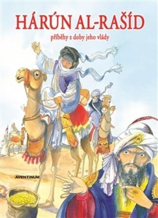 Kniha: Hárún-al-Rašíd - Příběhy z doby jeho vlády - Příběhy z doby jeho vlády