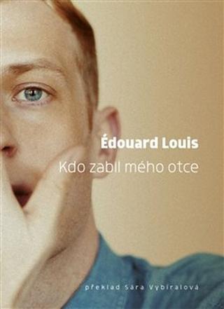 Kniha: Kdo zabil mého otce - 1. vydanie - Édouard Louis