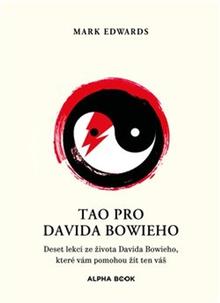 Kniha: Tao pro Davida Bowieho - Deset lekcí ze života Davida Bowieho, které vám pomohou žít ten váš - Mark Edwards