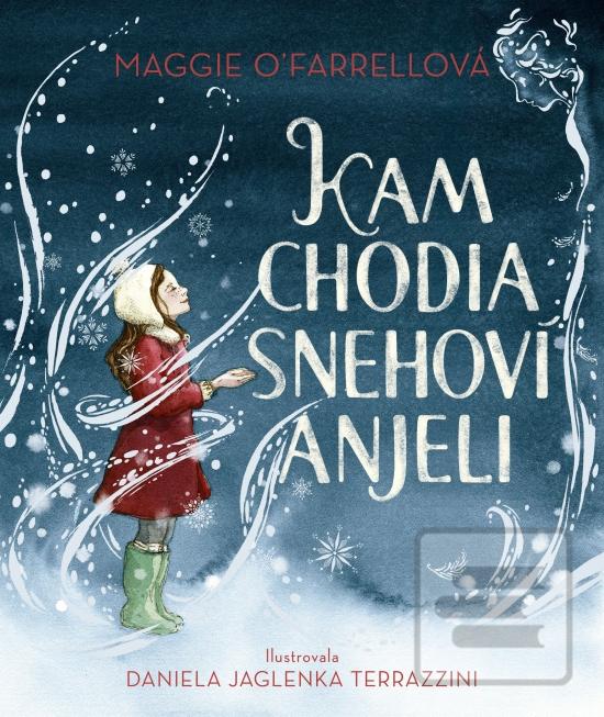 Kniha: Kam chodia snehoví anjeli - 1. vydanie - Maggie O´Farrell
