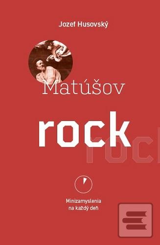 Kniha: Matúšov rock - Minizamyslenia na každý deň - Jozef Husovský