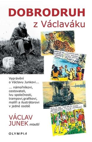 Kniha: Dobrodruh z Václaváku - 1. vydanie - Václav Junek