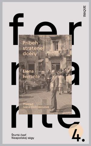 Kniha: Príbeh stratenej dcéry (4) - Štvrtá časť Neapolskej ságy - 2. vydanie - Elena Ferrante