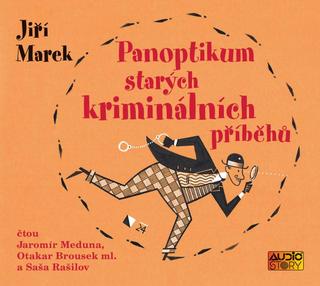 audiokniha: Panoptikum starých kriminálních příběhů - CDmp3 (Čte Jaromír Meduna, Otakar Brousek ml., Saša Rašilov) - CD - 1. vydanie - Jiří Marek