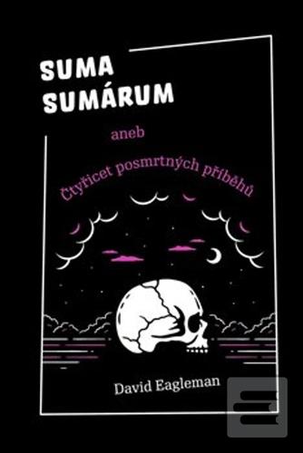 Kniha: Suma sumárum - aneb Čtyřicet posmrtných příběhů - David Eagleman