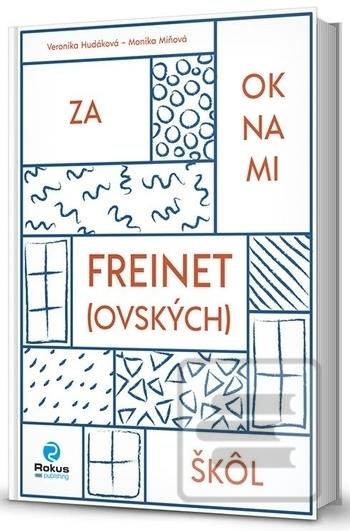 Za oknami freinet(ovskýc… (Veronika Hudáková; Monika Miňová)