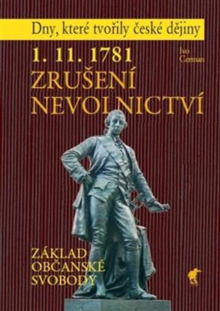 Kniha: 1. 11. 1781 - Zrušení nevolnictví - Základ občanské svobody - Ivo Cerman