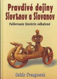 Kniha: Pôvod a dejiny Slovenov a Slovanov - Nová koncepcia dejín - 1. vydanie - Oskár Cvengrosch