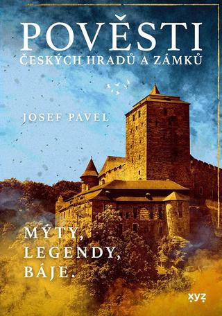 Kniha: Pověsti českých hradů a zámků - Mýty, legendy, báje. - 6. vydanie - Josef Pavel